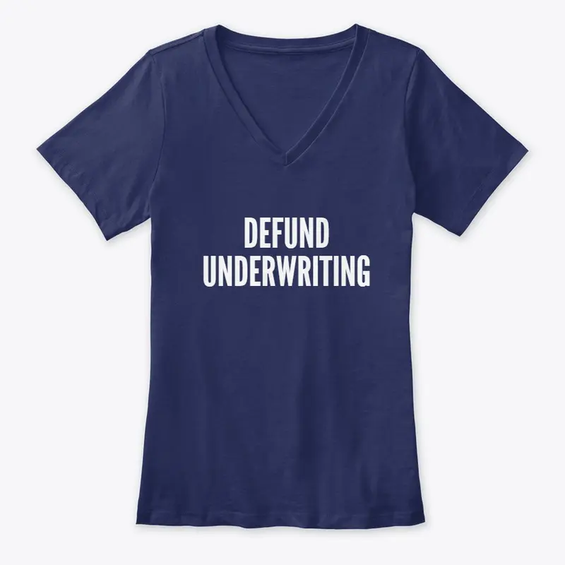 Defund Underwriting!